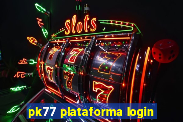 pk77 plataforma login